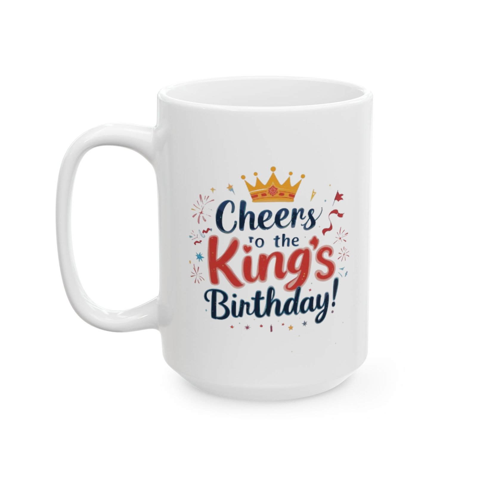 Cheers to the King’s Birthday – Royal Celebration Mug - Image 7